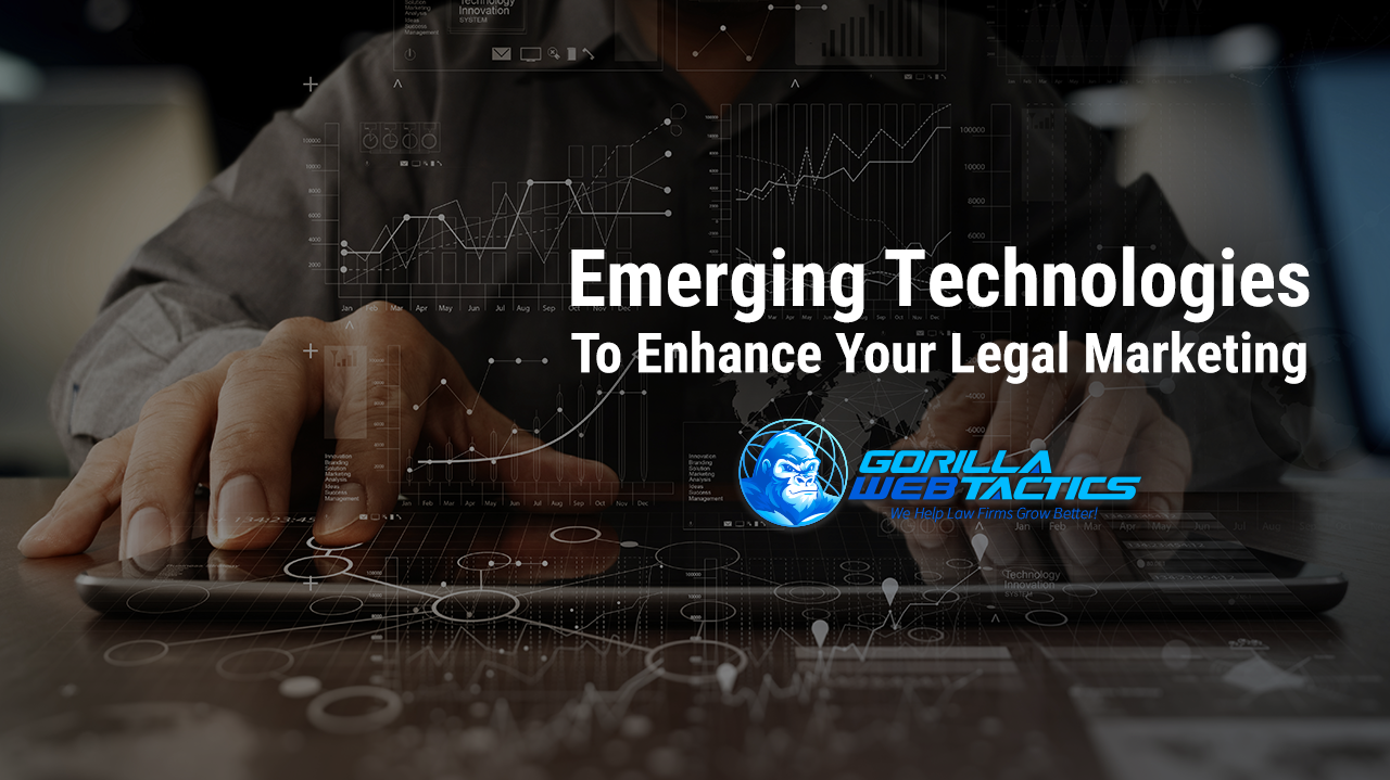 Emerging Technologies To Enhance Your Legal Marketing