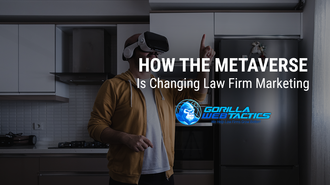How the Metaverse Is Changing Law Firm Digital Marketing